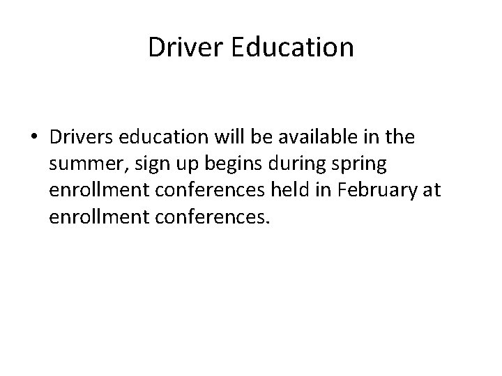 Driver Education • Drivers education will be available in the summer, sign up begins
