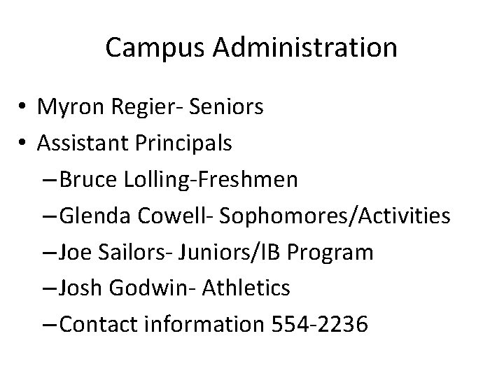 Campus Administration • Myron Regier- Seniors • Assistant Principals – Bruce Lolling-Freshmen – Glenda