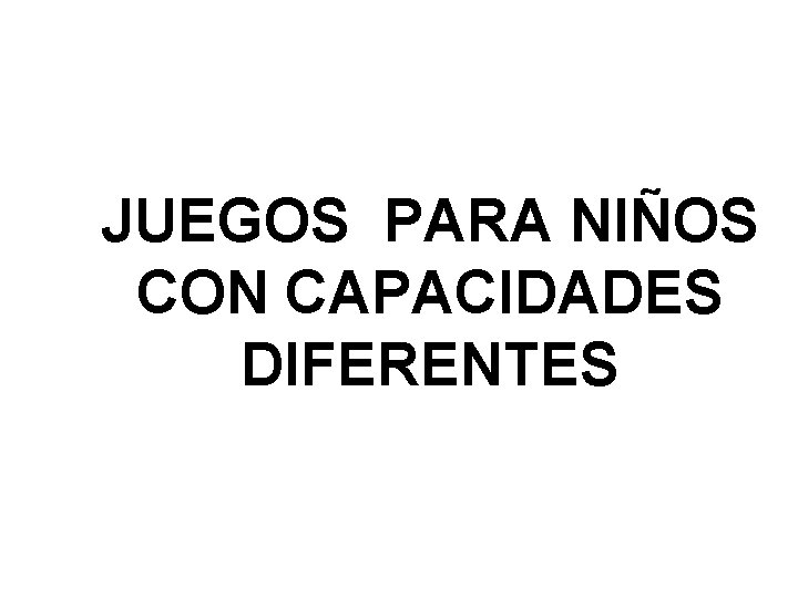 JUEGOS PARA NIÑOS CON CAPACIDADES DIFERENTES 