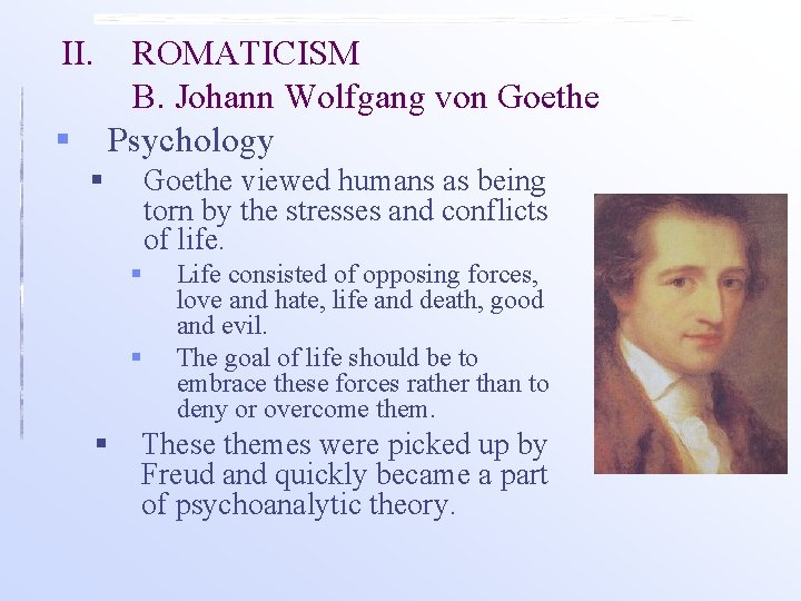 II. ROMATICISM B. Johann Wolfgang von Goethe § Psychology § Goethe viewed humans as