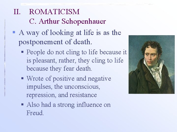 II. ROMATICISM C. Arthur Schopenhauer § A way of looking at life is as