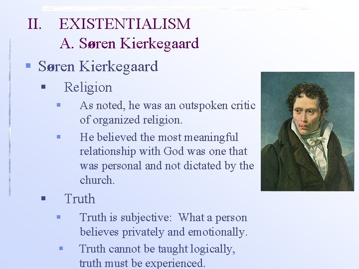 II. EXISTENTIALISM A. Søren Kierkegaard § Religion § § § As noted, he was