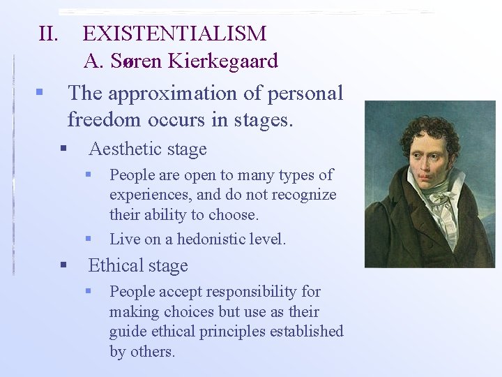 II. EXISTENTIALISM A. Søren Kierkegaard § The approximation of personal freedom occurs in stages.