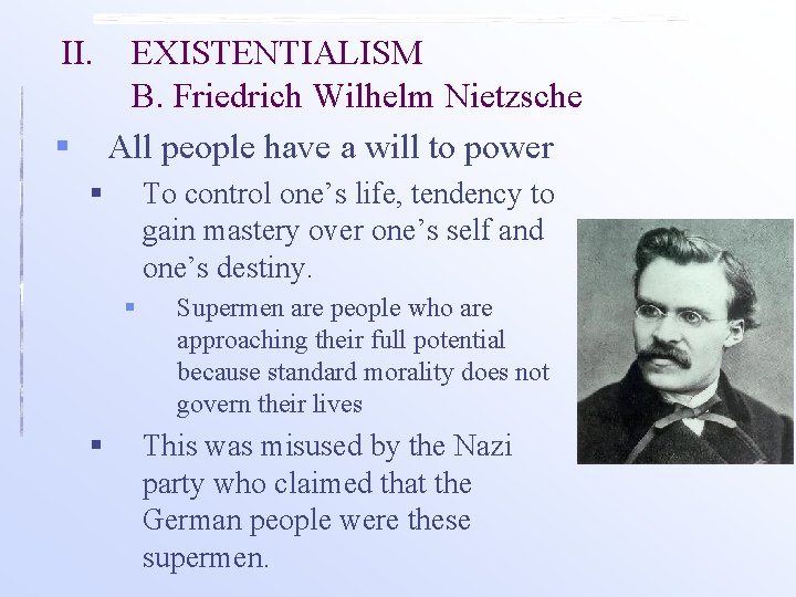 II. EXISTENTIALISM B. Friedrich Wilhelm Nietzsche § All people have a will to power