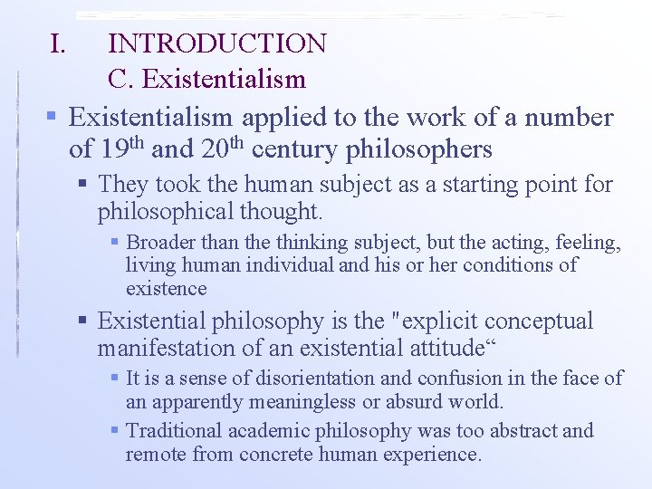 I. INTRODUCTION C. Existentialism § Existentialism applied to the work of a number of