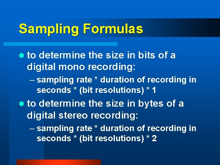 Sampling Formulas l to determine the size in bits of a digital mono recording: