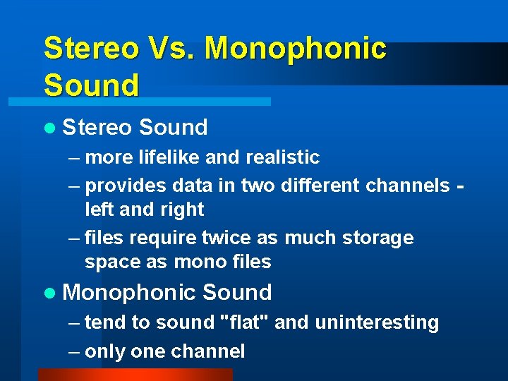 Stereo Vs. Monophonic Sound l Stereo Sound – more lifelike and realistic – provides