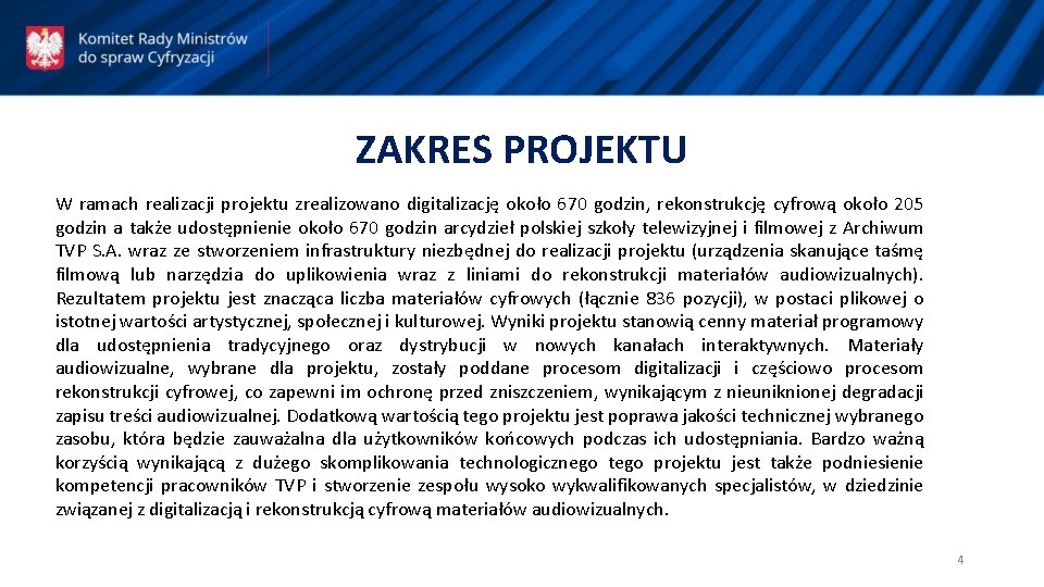 ZAKRES PROJEKTU W ramach realizacji projektu zrealizowano digitalizację około 670 godzin, rekonstrukcję cyfrową około