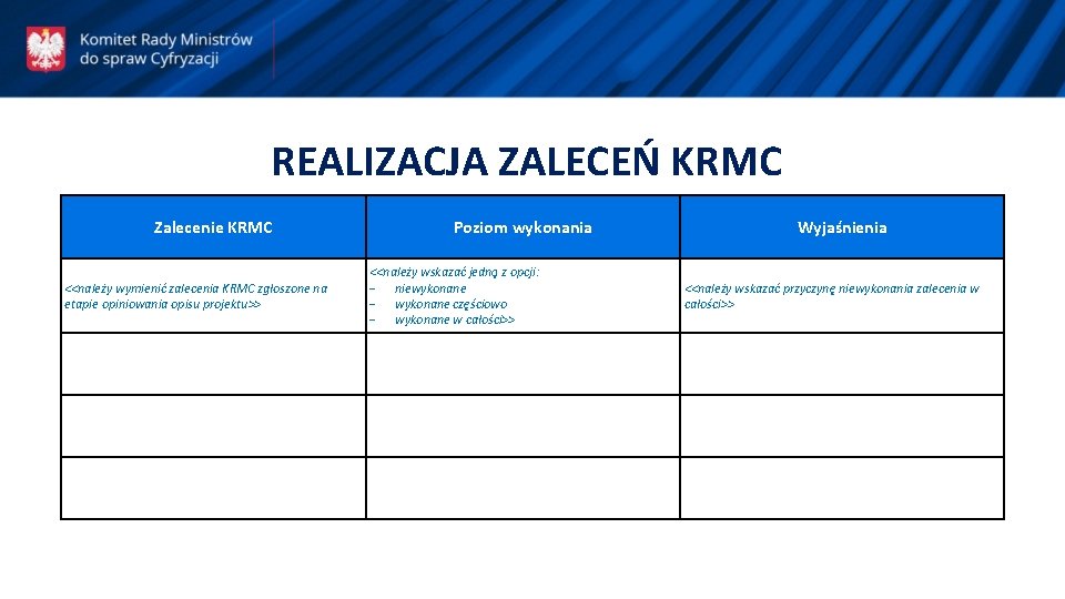 REALIZACJA ZALECEŃ KRMC Zalecenie KRMC <<należy wymienić zalecenia KRMC zgłoszone na etapie opiniowania opisu