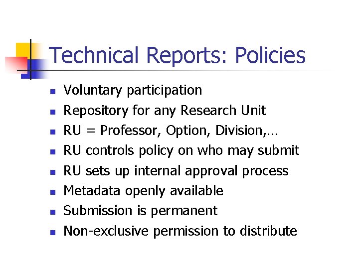 Technical Reports: Policies n n n n Voluntary participation Repository for any Research Unit