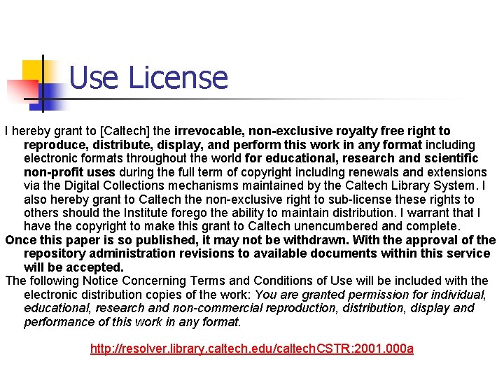 Use License I hereby grant to [Caltech] the irrevocable, non-exclusive royalty free right to