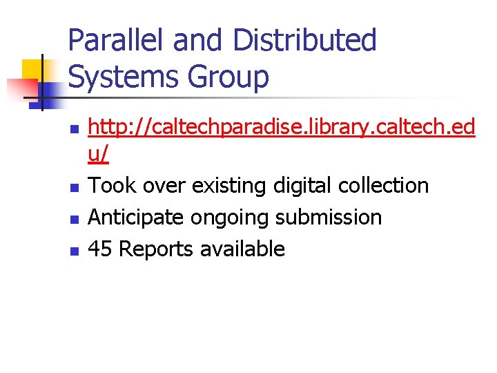 Parallel and Distributed Systems Group n n http: //caltechparadise. library. caltech. ed u/ Took