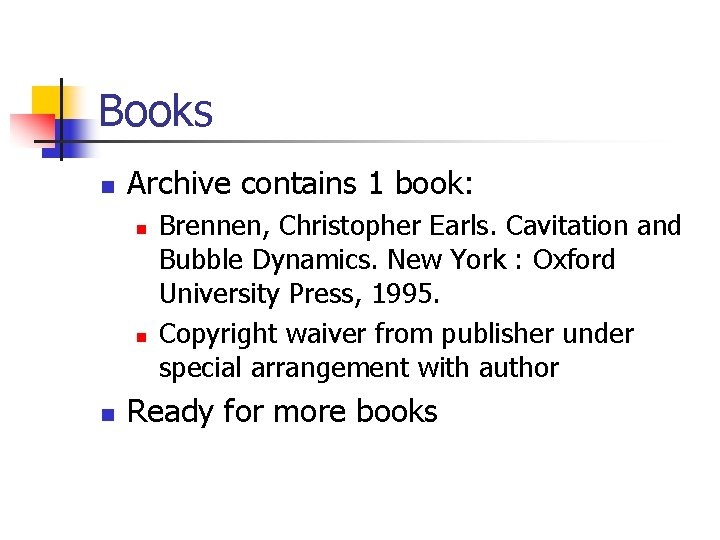 Books n Archive contains 1 book: n n n Brennen, Christopher Earls. Cavitation and