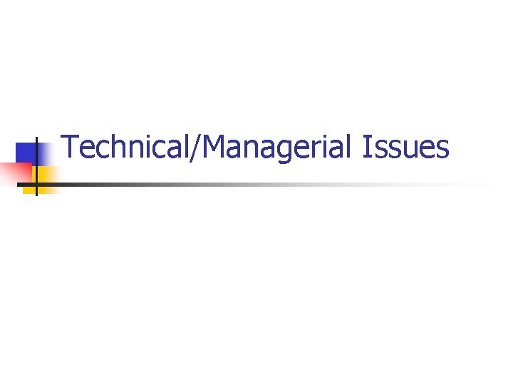 Technical/Managerial Issues 