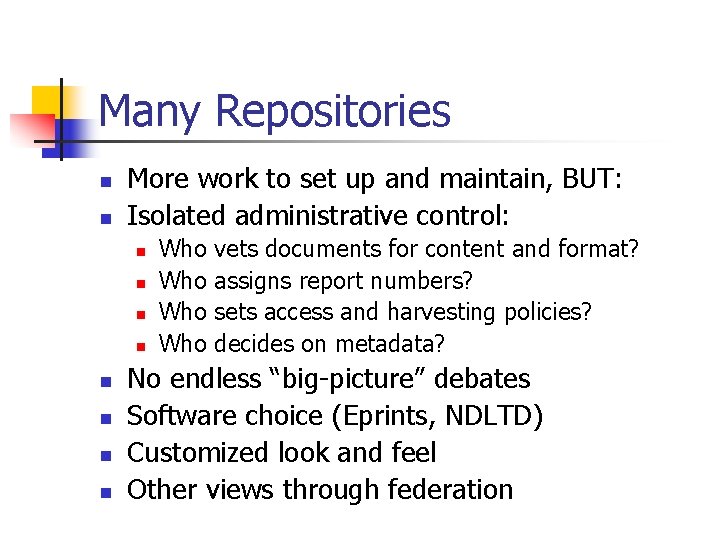 Many Repositories n n More work to set up and maintain, BUT: Isolated administrative