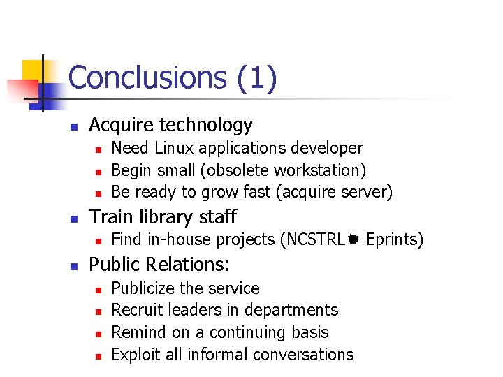 Conclusions (1) n Acquire technology n n Train library staff n n Need Linux