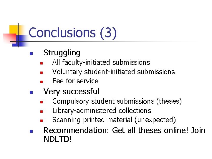 Conclusions (3) Struggling n n Very successful n n n All faculty-initiated submissions Voluntary
