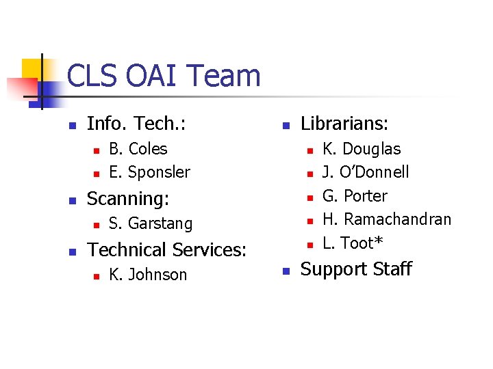 CLS OAI Team n Info. Tech. : n n n B. Coles E. Sponsler