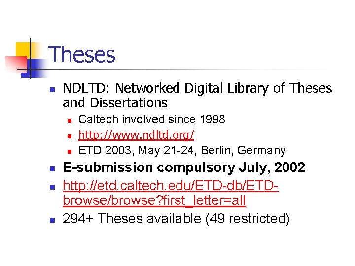 Theses n NDLTD: Networked Digital Library of Theses and Dissertations n n n Caltech