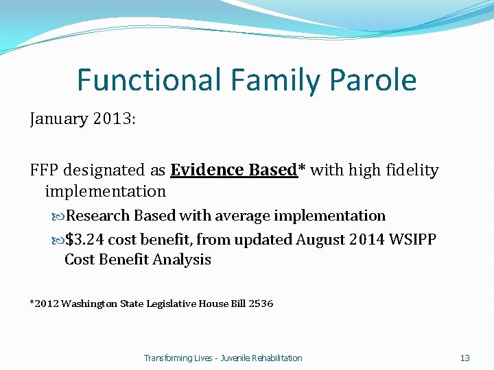 Functional Family Parole January 2013: FFP designated as Evidence Based* with high fidelity implementation