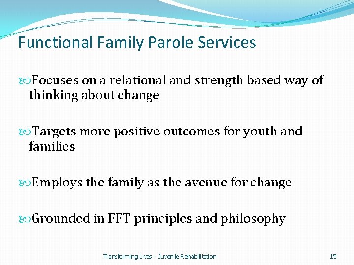 Functional Family Parole Services Focuses on a relational and strength based way of thinking