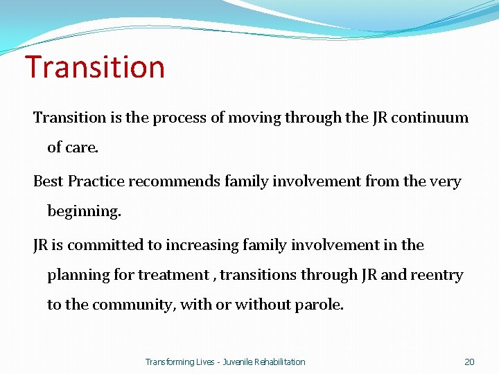 Transition is the process of moving through the JR continuum of care. Best Practice