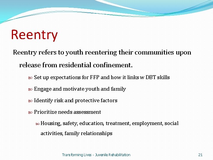 Reentry refers to youth reentering their communities upon release from residential confinement. Set up