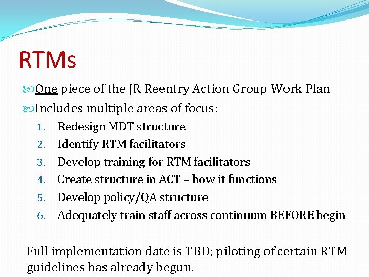 RTMs One piece of the JR Reentry Action Group Work Plan Includes multiple areas