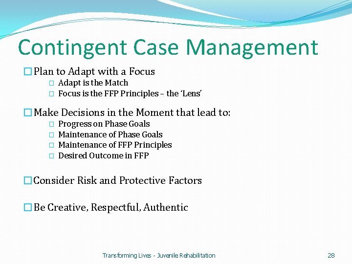 Contingent Case Management �Plan to Adapt with a Focus � � Adapt is the