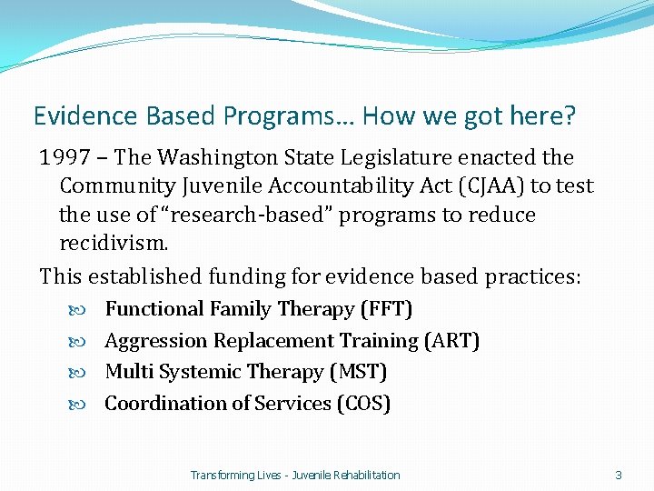 Evidence Based Programs… How we got here? 1997 – The Washington State Legislature enacted