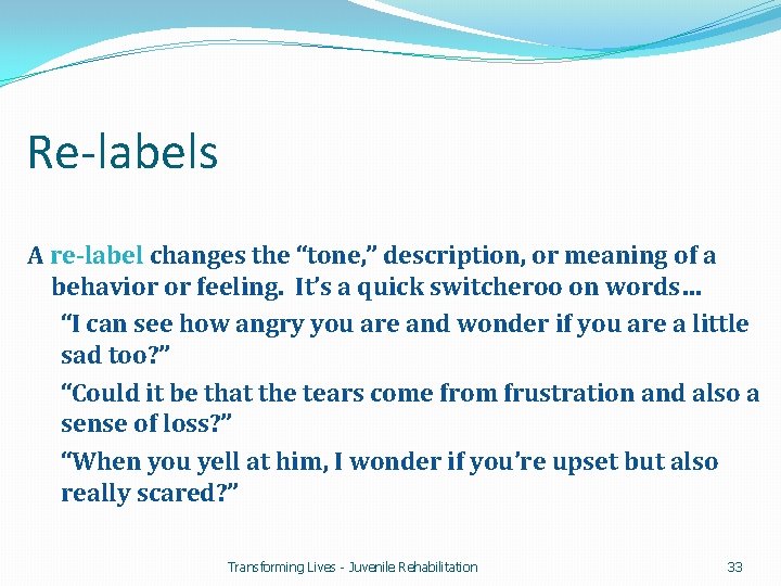 Re-labels A re-label changes the “tone, ” description, or meaning of a behavior or