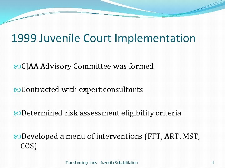 1999 Juvenile Court Implementation CJAA Advisory Committee was formed Contracted with expert consultants Determined