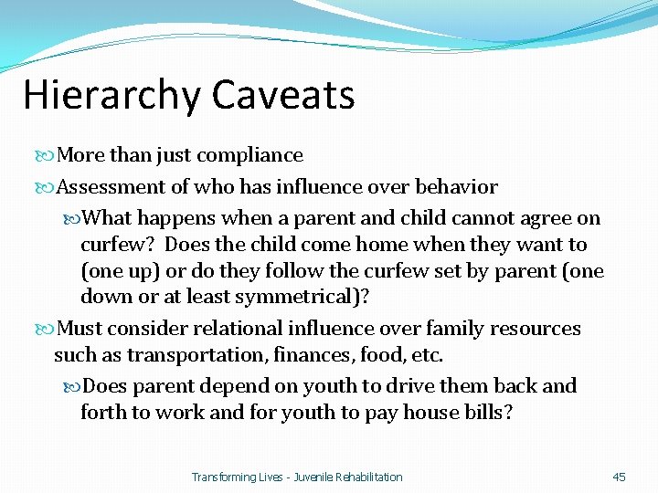 Hierarchy Caveats More than just compliance Assessment of who has influence over behavior What