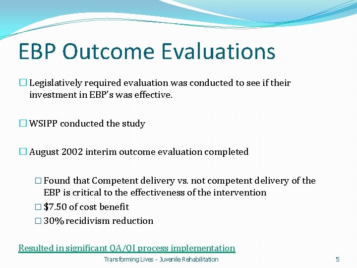 EBP Outcome Evaluations � Legislatively required evaluation was conducted to see if their investment