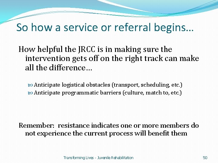 So how a service or referral begins… How helpful the JRCC is in making