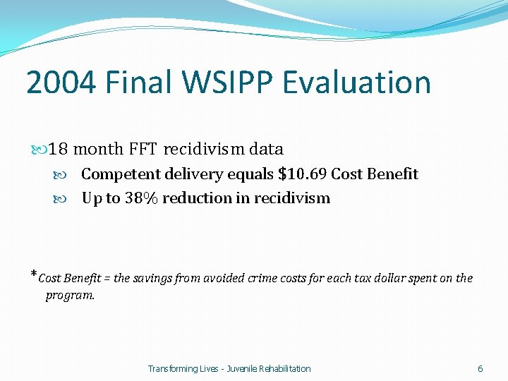 2004 Final WSIPP Evaluation 18 month FFT recidivism data Competent delivery equals $10. 69