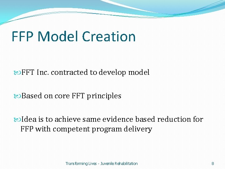 FFP Model Creation FFT Inc. contracted to develop model Based on core FFT principles