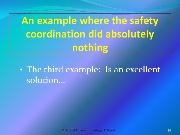 An example where the safety coordination did absolutely nothing • The third example: Is