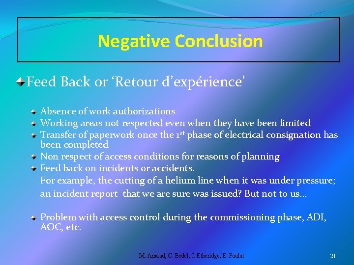 Negative Conclusion Feed Back or ‘Retour d’expérience’ Absence of work authorizations Working areas not