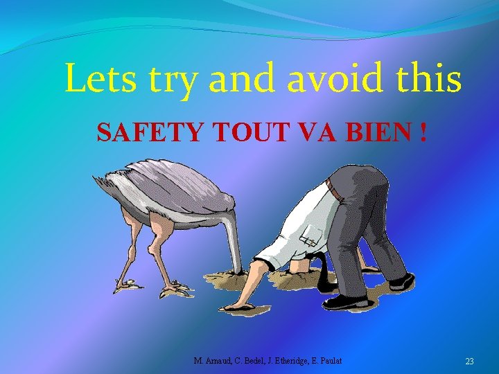 Lets try and avoid this SAFETY TOUT VA BIEN ! M. Arnaud, C. Bedel,