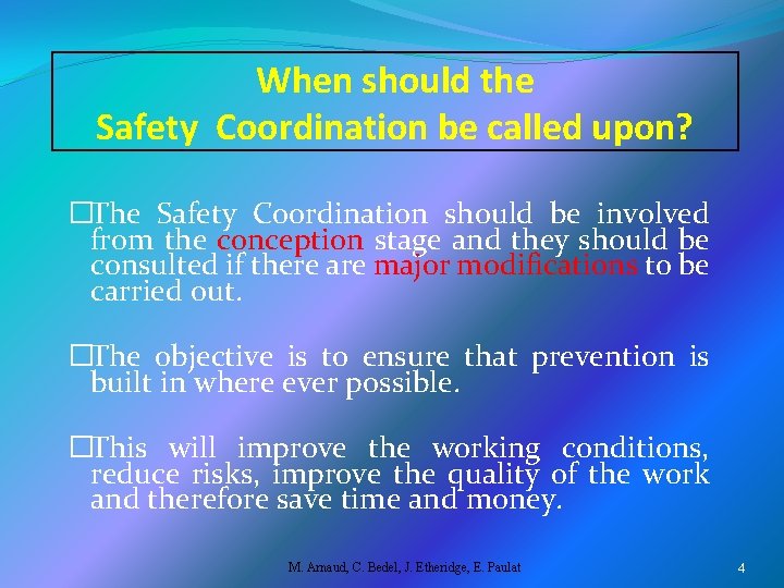When should the Safety Coordination be called upon? �The Safety Coordination should be involved