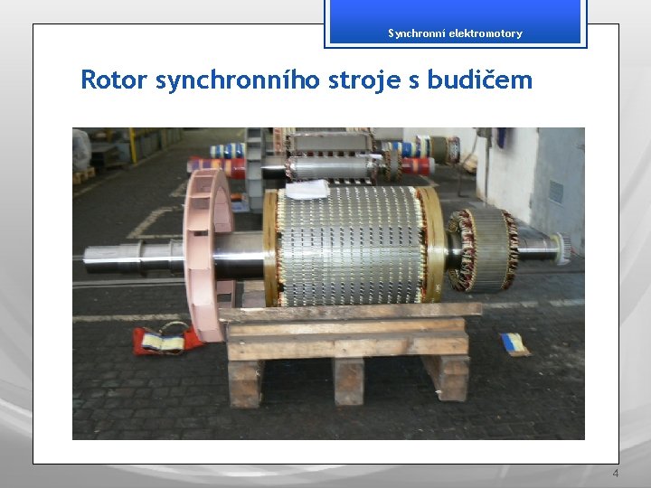 Synchronní elektromotory Rotor synchronního stroje s budičem 4 
