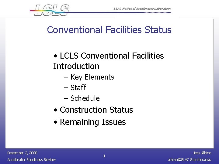 SLAC National Accelerator Laboratory Conventional Facilities Status • LCLS Conventional Facilities Introduction – Key