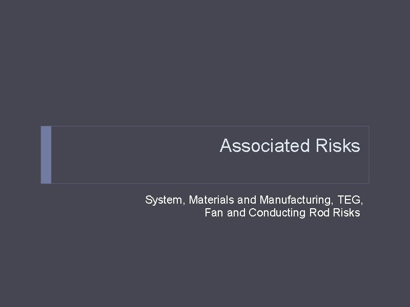 Associated Risks System, Materials and Manufacturing, TEG, Fan and Conducting Rod Risks 