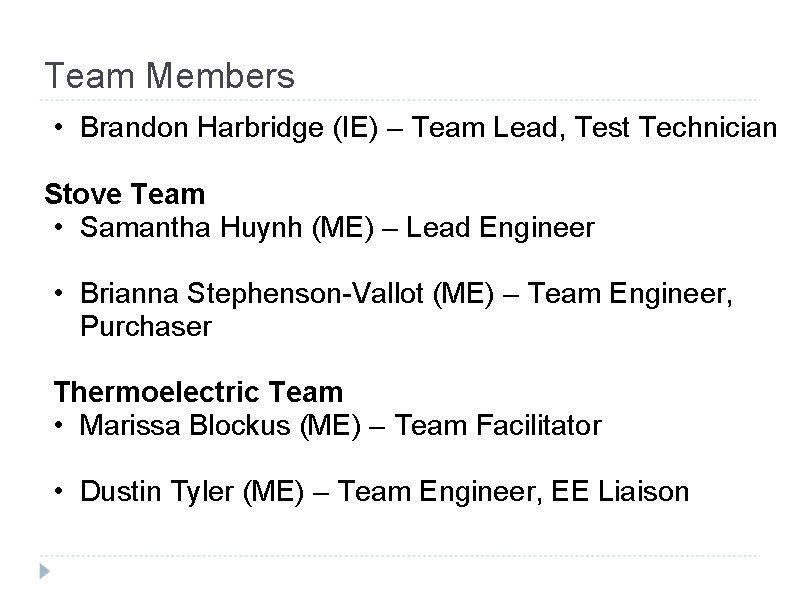 Team Members • Brandon Harbridge (IE) – Team Lead, Test Technician Stove Team •