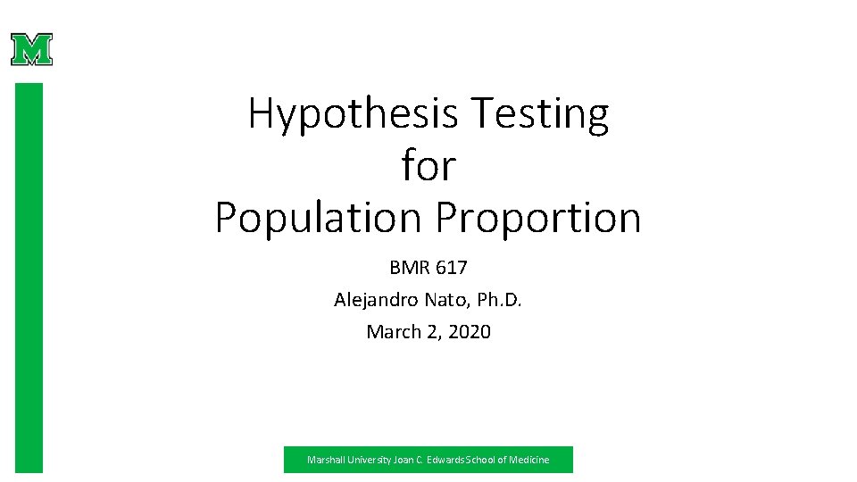 Hypothesis Testing for Population Proportion BMR 617 Alejandro Nato, Ph. D. March 2, 2020