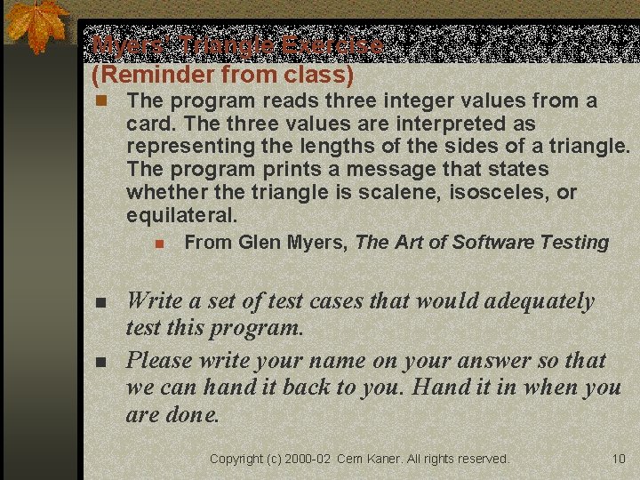 Myers’ Triangle Exercise (Reminder from class) n The program reads three integer values from