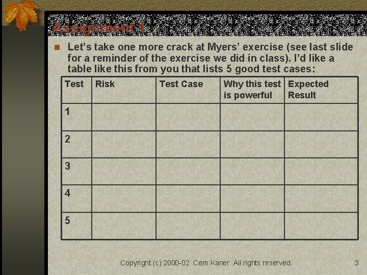Assignment 1 n Let’s take one more crack at Myers’ exercise (see last slide