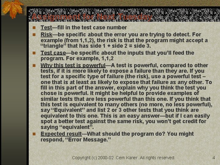 Assignment for Next Tuesday n Test—fill in the test case number n Risk—be specific
