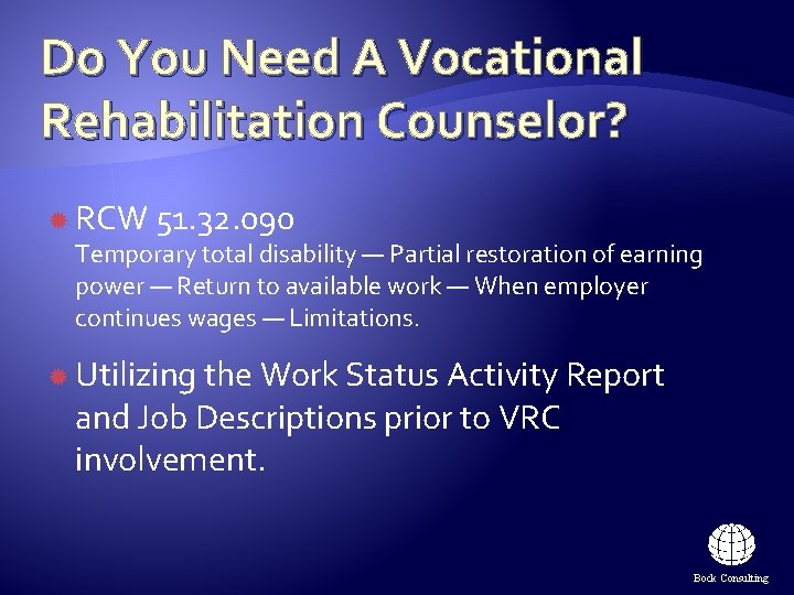 Do You Need A Vocational Rehabilitation Counselor? RCW 51. 32. 090 Temporary total disability Do You Need A Vocational Rehabilitation Counselor? RCW 51. 32. 090 Temporary total disability